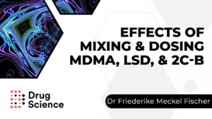 Read more about the article Effects of Mixing and Dosing MDMA, LSD, and 2C-B with Dr Friederike Meckel Fischer